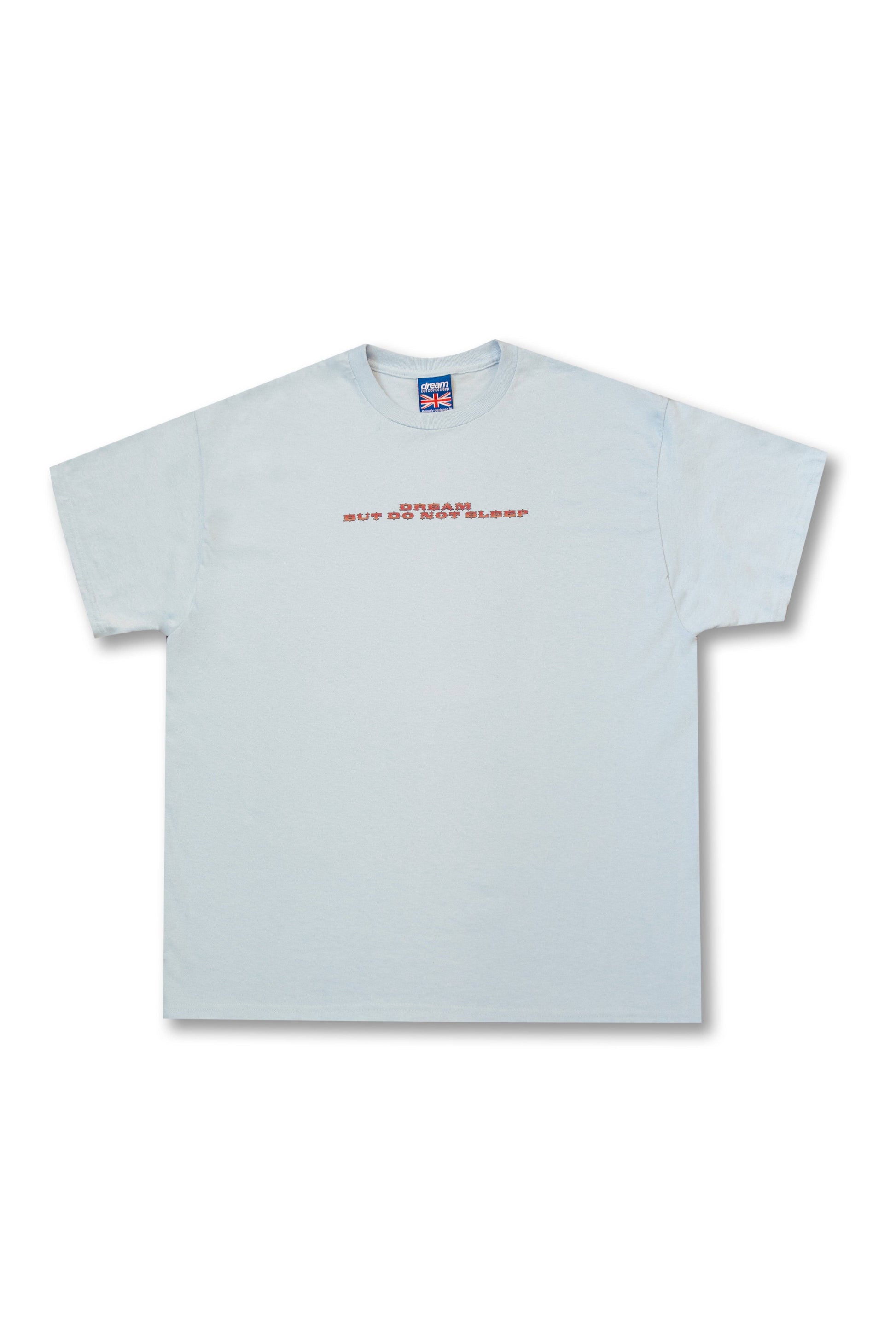Front view of short sleeved t-shirt blue with minimal red text 'Dream But Do Not Sleep' centered on chest.