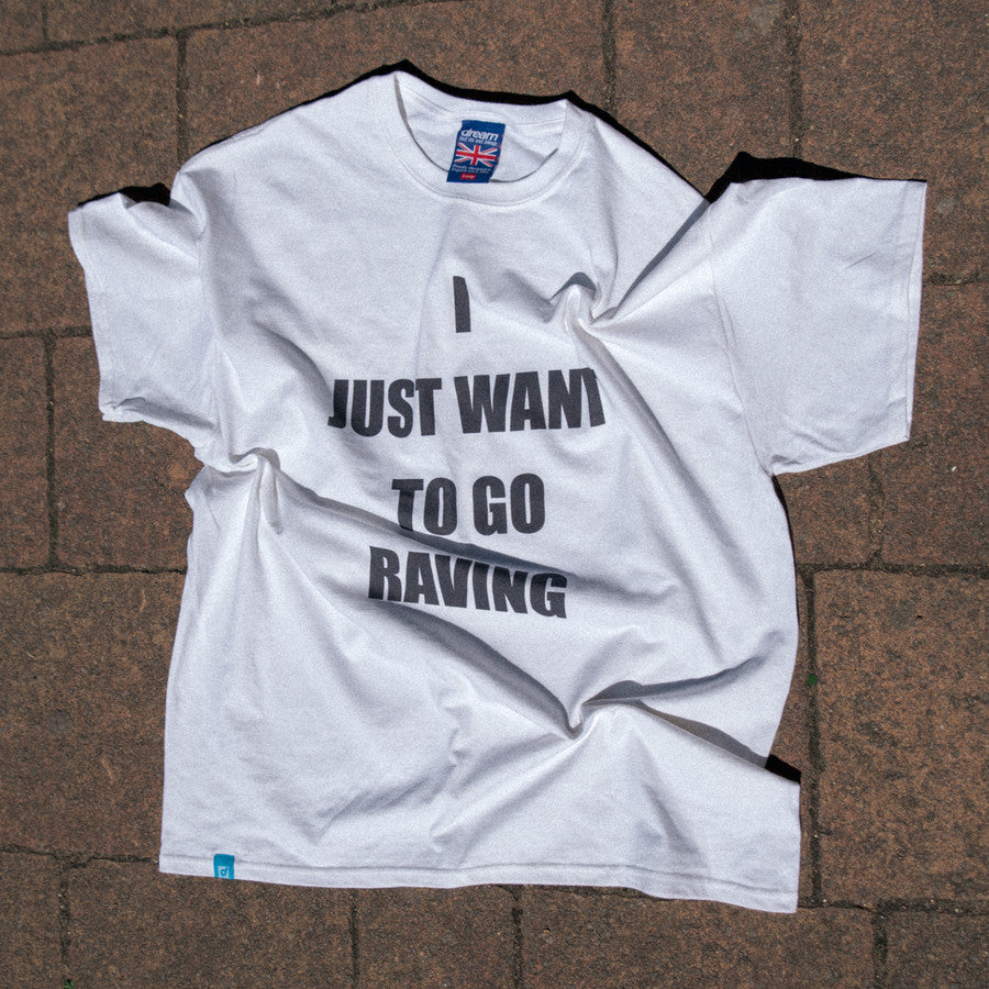 Short Sleeve Tshirt in White with I Just Want To Go Raving Print